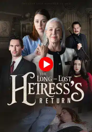 The Longlost Heiress's Return - Watch Now