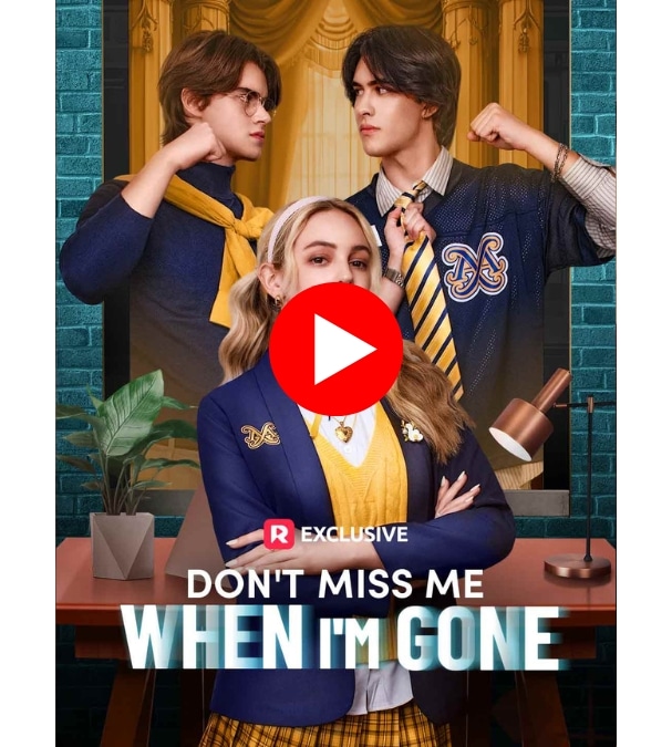Don't Miss Me When I'm Gone - Watch Now