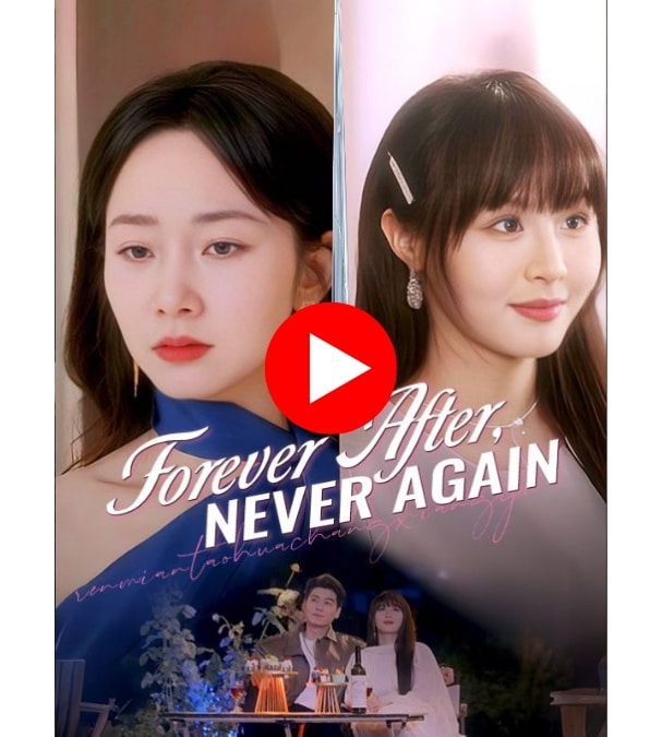 Forever After, Never Again - Watch Now
