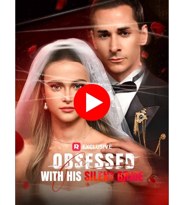 Obsessed with His Silent Bride - Watch Now