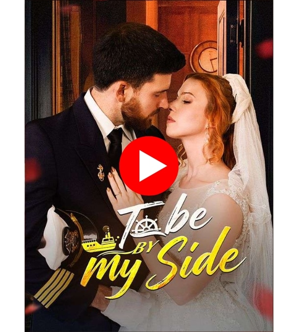 To Be By My Side - Watch Now
