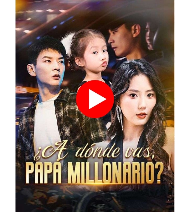 ¿A dónde vas, papá millonario? - Ver Gratis Online