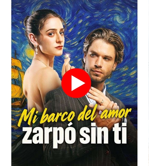 Mi Barco del Amor Zarpó por Ti - Ver Gratis Online