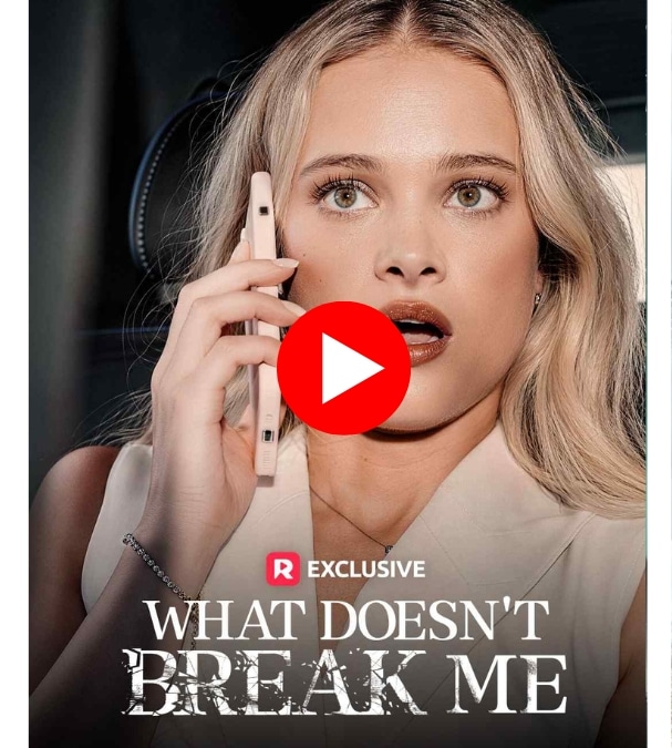 What Doesn't Break Me -  Watch Now