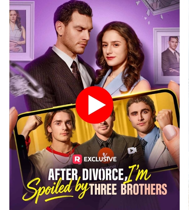 After Divorce, I’m Spoiled by Three Brothers - Watch Now !